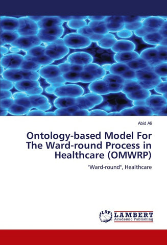 Ontology-based Model For The Ward-round Process in Healthcare (OMWRP)