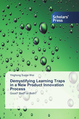Demystifying Learning Traps in a New Product Innovation Process