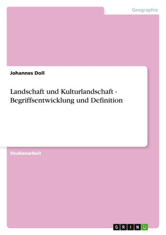 Landschaft und Kulturlandschaft - Begriffsentwicklung und Definition