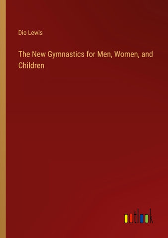 The New Gymnastics for Men, Women, and Children