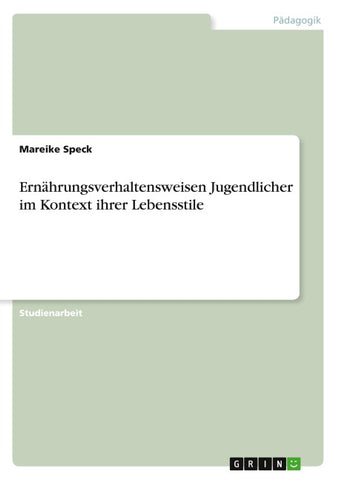 Ernährungsverhaltensweisen Jugendlicher im Kontext ihrer Lebensstile