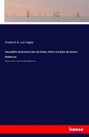 Urkundliche Nachrichten über die Städte, Dörfer und Güter des Kreises Weißensee