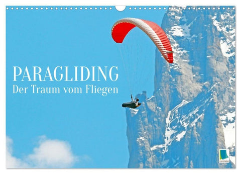 Paragliding: Der Traum vom Fliegen (Wandkalender 2027 DIN A3 quer), CALVENDO Monatskalender