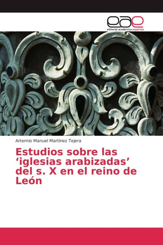Estudios sobre las 'iglesias arabizadas' del s. X en el reino de León
