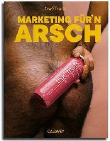 true fruits: Marketing für'n Arsch
