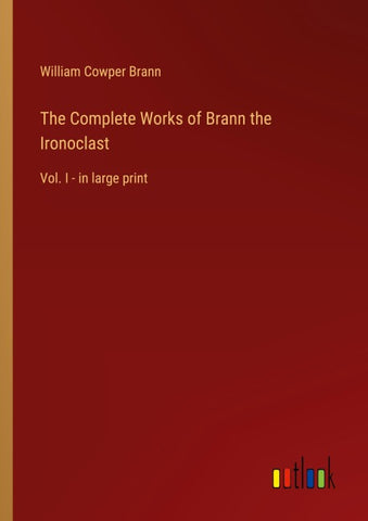 The Complete Works of Brann the Ironoclast