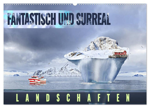 Fantastisch und surreal - Landschaften (Wandkalender 2026 DIN A2 quer), CALVENDO Monatskalender