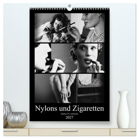Nylons und Zigaretten (hochwertiger Premium Wandkalender 2027 DIN A2 hoch), Kunstdruck in Hochglanz