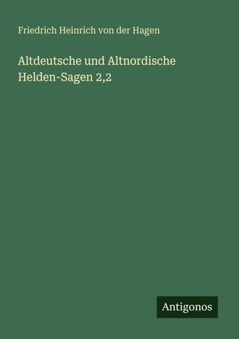Altdeutsche und Altnordische Helden-Sagen 2,2