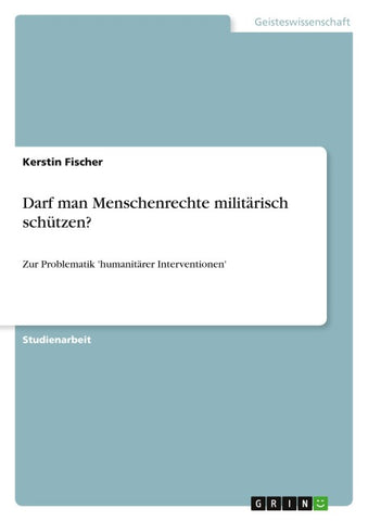 Darf man Menschenrechte militärisch schützen?