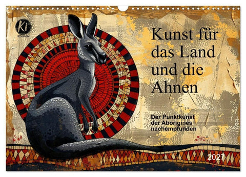 Kunst für das Land und die Ahnen (Wandkalender 2027 DIN A3 quer), CALVENDO Monatskalender
