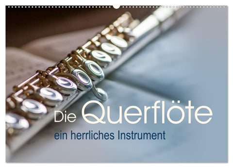 Die Querflöte, ein herrliches Instrument (Wandkalender 2026 DIN A2 quer), CALVENDO Monatskalender