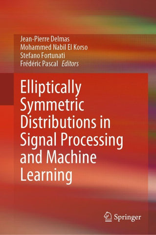Elliptically Symmetric Distributions in Signal Processing and Machine Learning