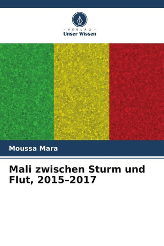 Mali zwischen Sturm und Flut, 2015-2017