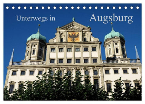 Unterwegs in Augsburg (Tischkalender 2027 DIN A5 quer), CALVENDO Monatskalender