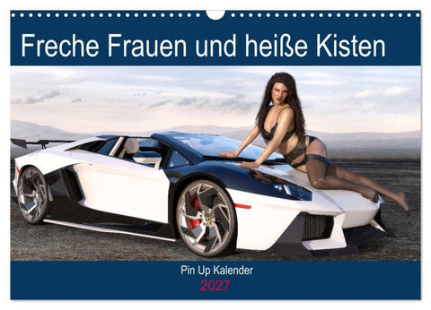 Freche Frauen und heiße Kisten (Wandkalender 2027 DIN A3 quer), CALVENDO Monatskalender
