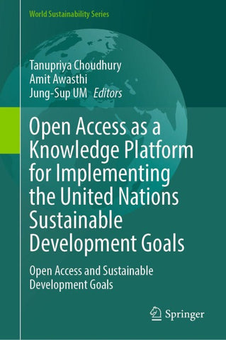 Open Access as a Knowledge Platform for Implementing the United Nations Sustainable Development Goals