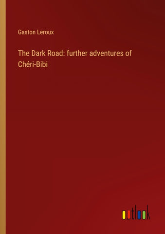 The Dark Road: further adventures of Chéri-Bibi