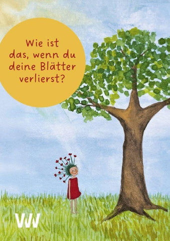 Wie ist das, wenn Du Deine Blätter verlierst?