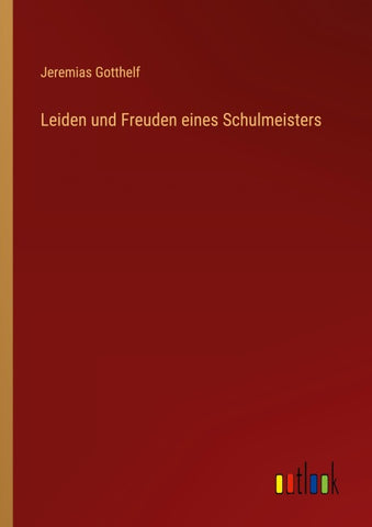 Leiden und Freuden eines Schulmeisters