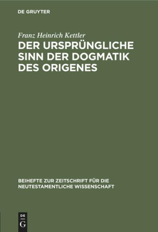 Der ursprüngliche Sinn der Dogmatik des Origenes