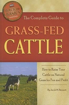 The Complete Guide to Grass-Fed Cattle