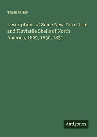 Descriptions of Some New Terrestrial and Fluviatile Shells of North America, 1829, 1830, 1831