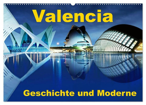 Valencia - Geschichte und Moderne (Wandkalender 2027 DIN A2 quer), CALVENDO Monatskalender