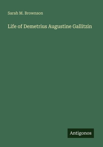 Life of Demetrius Augustine Gallitzin