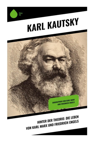 Hinter der Theorie: Die Leben von Karl Marx und Friedrich Engels