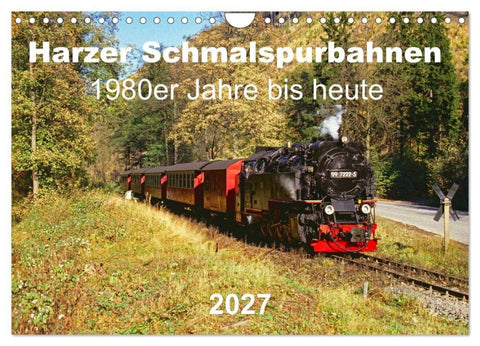Harzer Schmalspurbahnen 1980er Jahre bis heute (Wandkalender 2027 DIN A4 quer), CALVENDO Monatskalender
