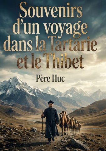 Souvenirs d'un voyage dans la Tartarie et le Thibet