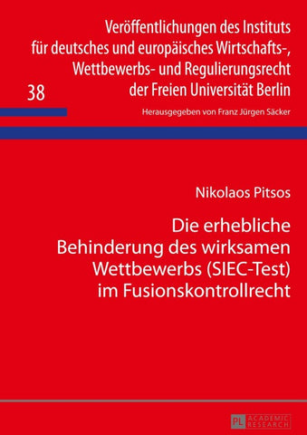 Die erhebliche Behinderung des wirksamen Wettbewerbs (SIEC-Test) im Fusionskontrollrecht