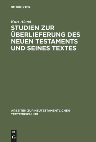 Studien zur Überlieferung des Neuen Testaments und seines Textes