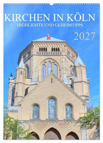 Kirchen in Köln - Highlights und Geheimtipps (Wandkalender 2027 DIN A2 hoch), CALVENDO Monatskalender