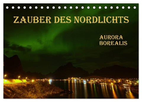 Zauber des Nordlichts - Aurora borealis (Tischkalender 2027 DIN A5 quer), CALVENDO Monatskalender