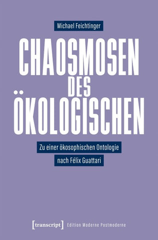 Chaosmosen des Ökologischen
