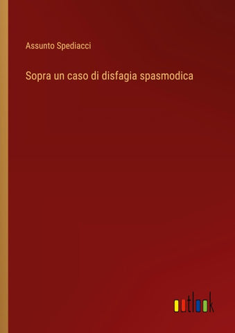 Sopra un caso di disfagia spasmodica