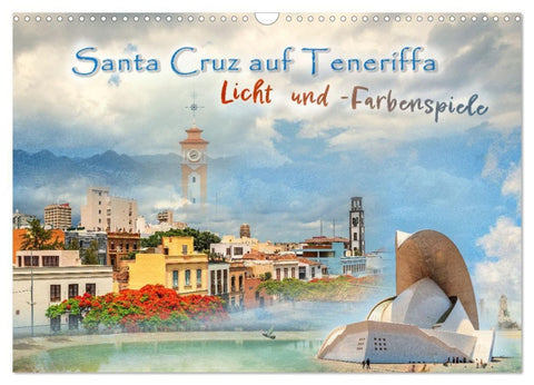 Santa Cruz auf Teneriffa - Licht und Farbenspiele (Wandkalender 2027 DIN A3 quer), CALVENDO Monatskalender