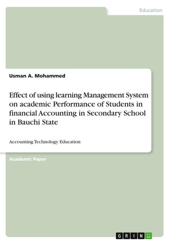 Effect of using learning Management System on academic Performance of Students in financial Accounting in Secondary School in Bauchi State