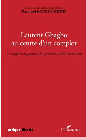 Laurent Gbagbo au centre d'un complot
