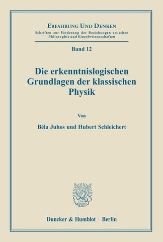 Die erkenntnislogischen Grundlagen der klassischen Physik.