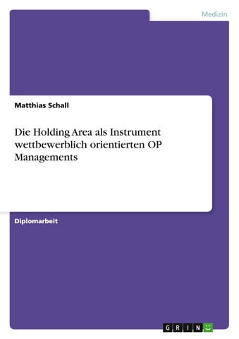 Die Holding Area als Instrument wettbewerblich orientierten OP Managements