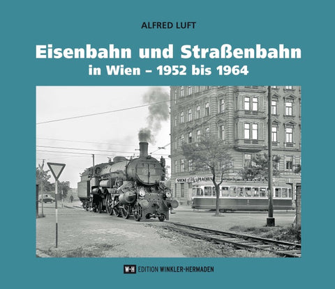 Eisenbahn und Straßenbahn in Wien – 1952 bis 1964