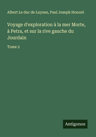 Voyage d'exploration à la mer Morte, à Petra, et sur la rive gauche du Jourdain