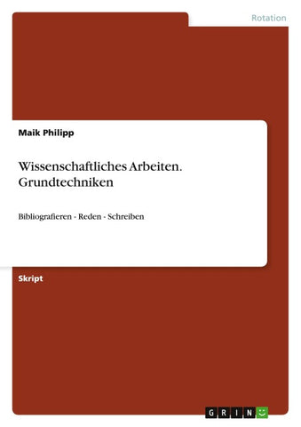 Wissenschaftliches Arbeiten. Grundtechniken