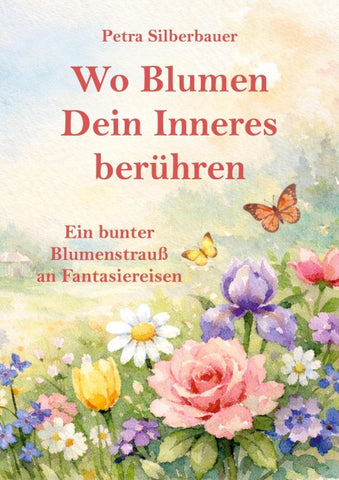 Wo Blumen Dein Inneres berühren