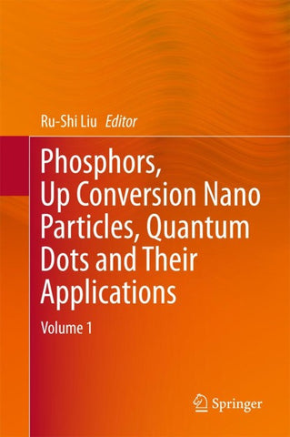 Phosphors, Up Conversion Nano Particles, Quantum Dots and Their Applications