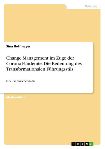 Change Management im Zuge der Corona-Pandemie. Die Bedeutung des Transformationalen Führungsstils