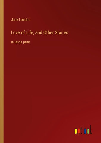Love of Life, and Other Stories